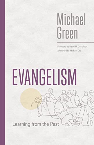 Evangelism: Learning from the Past (The Eerdmans Michael Green Collection)